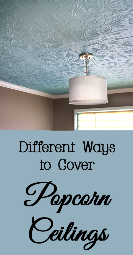 Diffe Ways To Cover Popcorn Ceilings, Covering A Popcorn Ceiling Ideas